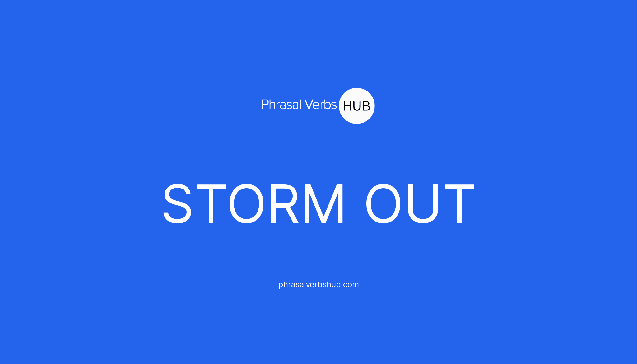 storm-out-phrasal-verb-meaning-examples